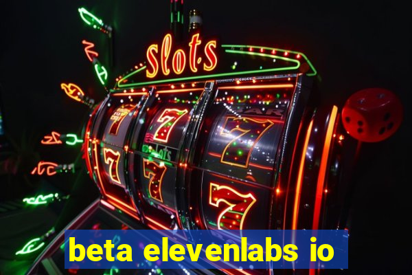 beta elevenlabs io